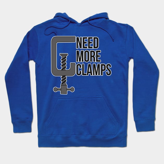 Need More Clamps Woodworker Mechanic Tool Hoodie by charlescheshire